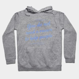 You do not need a reason to help people | Happy People Hoodie